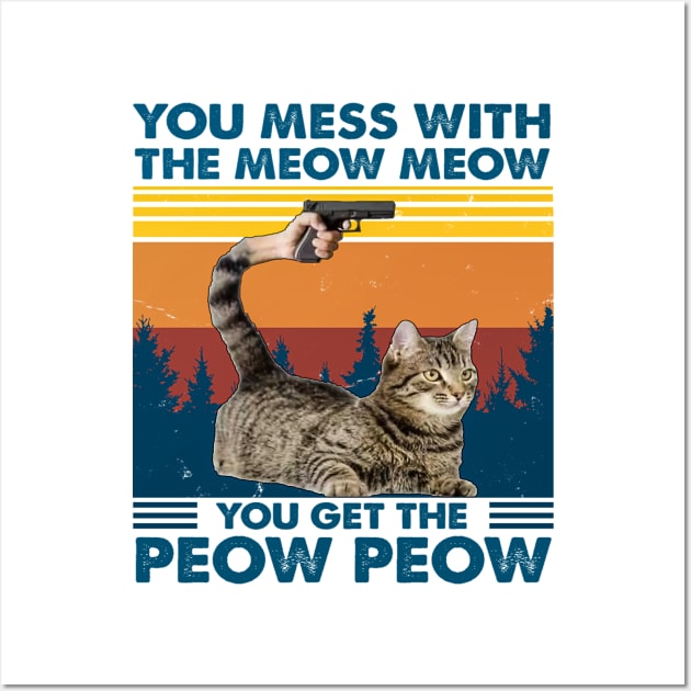 Retro Cat You Mess With The Meow Meow You Get The Peow Peow Wall Art by sueannharley12